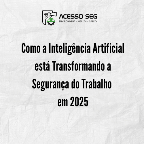 Inteligência Artificial Está Transformando a Segurança do Trabalho