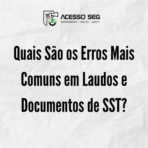 Quais São os Erros Mais Comuns em Documentos de SST?