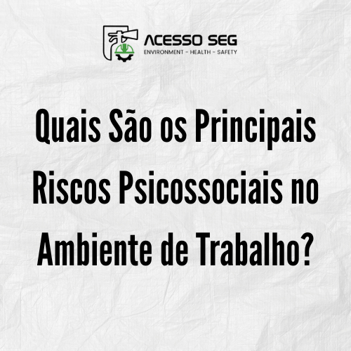 Quais São os Principais Riscos Psicossociais no Ambiente de Trabalho?